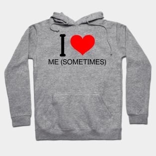 I love Me sometimes Hoodie